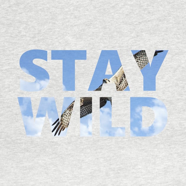 Stay Wild - Hawk - Positive Mindset by Creation247